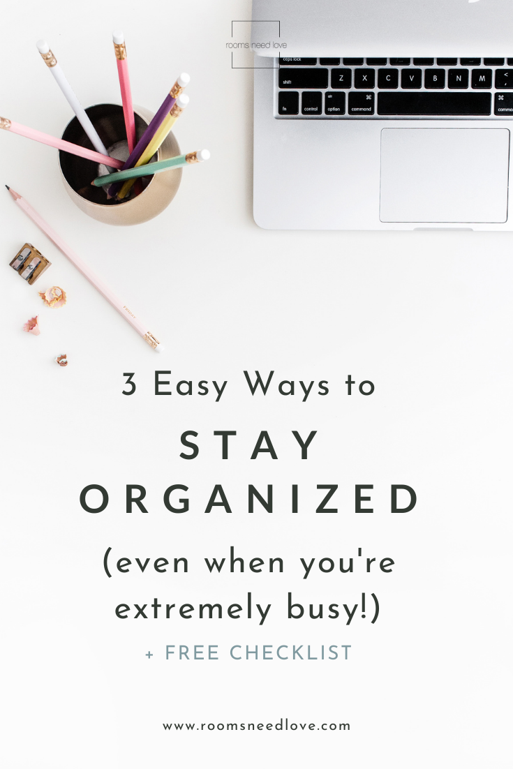 3 Easy Ways to Stay Organized (Even When You’re Extremely Busy)