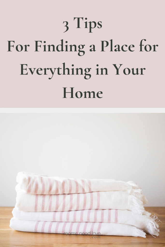 3 Tips for Finding a Place for Everything in Your Home - Rooms Need Love