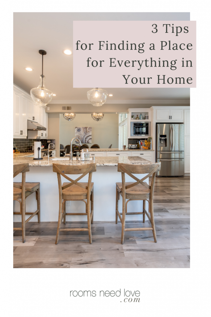 3 Tips for Finding a Place for Everything in Your Home - Rooms Need Love