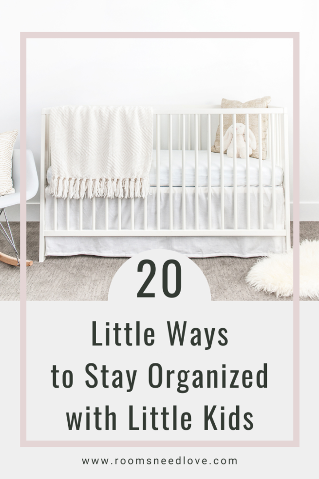 20 Little Ways to Stay Organized with Little Kids - Rooms Need Love